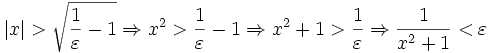 |x|>\sqrt{\frac{1}{\varepsilon}-1}\Rightarrow x^2>\frac{1}{\varepsilon}-1\Rightarrow x^2+1>\frac{1}{\varepsilon}\Rightarrow \frac{1}{x^2+1}<\varepsilon