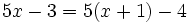 5x-3=5(x+1)-4\;\!