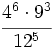 \cfrac{4^6 \cdot 9^3}{12^5}