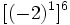 [(-2)^1]^6\;