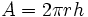 A=2 \pi rh \;\!