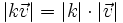 |k\vec{v}|=|k| \cdot |\vec{v}|