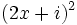 (2x+i)^2\;