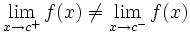 \lim_{x \to c^+} f(x) \ne \lim_{x \to c^-} f(x)