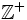 \mathbb{Z}^+