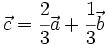 \vec{c}=\cfrac{2}{3}\vec{a}+\cfrac{1}{3}\vec{b}