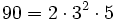 \quad 90=2 \cdot3^2 \cdot 5