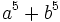 a^5+b^5\;