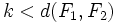 k < d(F_1,F_2)\,