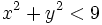 x^2+y^2<9\;