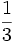 \frac{1}{3}