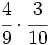 \cfrac{4}{9} \cdot \cfrac{3}{10}