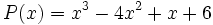 P(x)=x^3-4x^2+x+6\!