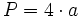 P=4 \cdot a