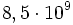 8,5 \cdot 10^9