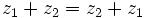 z_1+z_2=z_2+z_1\;