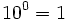 10^0=1\;