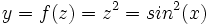 y = f(z) = z^2 = sin^2(x) \,
