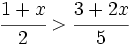 \cfrac{1+x}{2} > \cfrac{3+2x}{5}\;