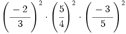 \left( \cfrac{-2~}{3} \right)^2 \cdot \left( \cfrac{5}{4} \right)^2 \cdot \left( \cfrac{-3~}{5} \right)^2