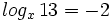 log_x \, 13 = -2