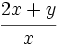 \cfrac{2x+y}{x}\;