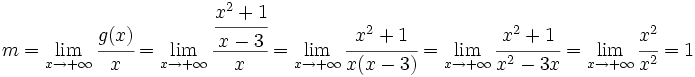 m=\lim_{x \to +\infty} \cfrac{g(x)}{x}=\lim_{x \to +\infty} \cfrac{\cfrac{x^2+1}{x-3}}{x}=\lim_{x \to +\infty} \cfrac{x^2+1}{x(x-3)} =\lim_{x \to +\infty} \cfrac{x^2+1}{x^2-3x}=\lim_{x \to +\infty} \cfrac{x^2}{x^2}=1