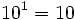 10^1=10\;