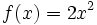 f(x)=2x^2\;