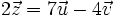 2\vec{z}=7\vec{u}-4\vec{v}