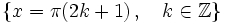 \left \{ x=\pi (2k+1) \, , \quad k \in \mathbb{Z} \right \}
