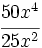 \cfrac{50x^4}{25x^2}\;