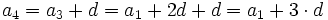 a_4 = a_3 + d = a_1 +2d + d = a_1 + 3 \cdot d \;\!