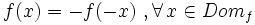 f(x)=-f(-x) \ , \forall \, x \in Dom_f