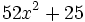 52x^2+25\;