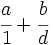 \cfrac{a}{1} + \cfrac{b}{d}