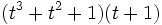 (t^3+t^2+1)(t+1)\;