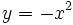 y=-x^2\;