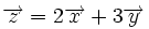 \overrightarrow{z}=2 \overrightarrow{x} +  3 \overrightarrow{y}