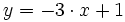 y=-3 \cdot x+1