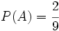 P(A)=\cfrac{2}{9}\;