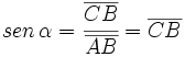 sen \, \alpha = \cfrac{\overline{CB}}{\overline{AB}}=\overline{CB}