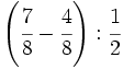 \left( \cfrac{7}{8} - \cfrac{4}{8} \right): \cfrac{1}{2}\;