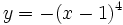y=-(x-1)^4\;