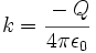 k=\cfrac{-Q}{4 \pi \epsilon_0}