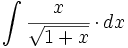 \int \cfrac{x}{\sqrt{1+x}} \cdot dx