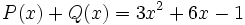 P(x)+Q(x)=3x^2+6x-1\;