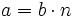 a=b \cdot n