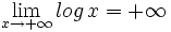 \lim_{x \to + \infty} log \, x=+ \infty