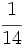 \cfrac{1}{14}